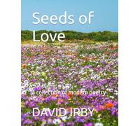 Seeds of Love: a collection of modern poetry
