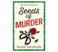 Seeds of Murder: The first book in a brand-new gripping gardening cozy crime mystery series