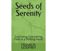 Seeds of Serenity: Cultivating Unwavering Faith in a Shifting World