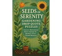 Seeds of Serenity - Gardening Drop Quote Puzzles: Uncover Motivational Nature Sayings for Mindful, Green-Thumb Moments
