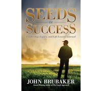Seeds of Success: Leadership, Legacy, and Life Lessons Learned (Morgan James Faith)