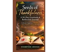 Seeds of Thankfulness: A 90-Day Gratitude & Reflection Journal