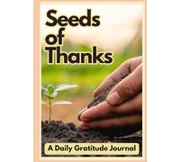 Seeds of Thanks: A Daily Gratitude Journal