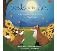 Seeds of the Sun: A Story of Adventure, Curiosity and Connection from Michigan to Ukraine