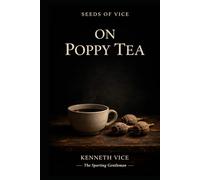 Seeds of Vice: On Poppy Tea