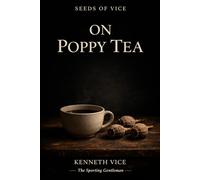 Seeds of Vice: On Poppy Tea