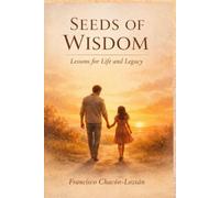 Seeds of Wisdom: Lessons for Life and Legacy