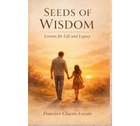 Seeds of Wisdom: Lessons for Life and Legacy