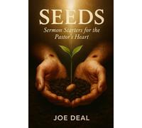 SEEDS: Sermon Starters for the Pastor’s Heart: 1