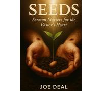 SEEDS: Sermon Starters for the Pastor’s Heart