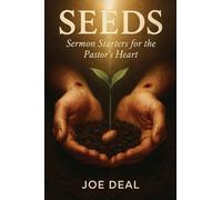 Seeds: Sermon Starters for the Pastor's Heart