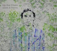 Seeds & Thorns by Up the Chain (2013-05-04)