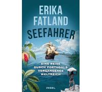 Seefahrer: Eine Reise durch Portugals vergangenes Weltreich | Schön ausgestattet mit zahlreichen Karten und Fotos