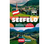 SEEFELD REISEFÜHRER 2026: Mit Rosshütte, Seekirchl, Wildsee understand Seefelder Plateau - Ihr umfassender Guide für Sommer- und Wintererlebnisse in Tirol