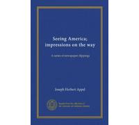 Seeing America; impressions on the way: A series of newspaper clippings