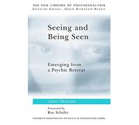 Seeing and Being Seen: Emerging from a Psychic Retreat (The New Library of Psychoanalysis)