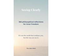 Seeing Clearly: 365 Philosophical Reflections for Inner Freedom