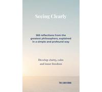 Seeing Clearly: 365 Philosophical Reflections for Inner Freedom (The Liber Mind - English)