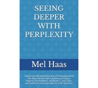 SEEING DEEPER WITH PERPLEXITY: How to Use the SabuSense Way of Thinking and the Five Whys Method with Perplexity to Produce Reports, Presentations, ... for CCRC Residents (Perplexity for CCRCs)
