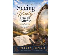 Seeing Dimly Through a Mirror: Living Faithfully When We Know Only In Part (The Mysteries of Faith Series)
