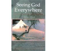Seeing God Everywhere: Essays on Nature and the Sacred (Perennial Philosophy)