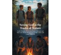 Seeing God in the Tracks of Nature: God's Principles Woven into Nature: 66 Quick and Easy Last-Minute Devotions for Youth Leaders and Camp Counselors