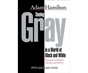 Seeing Gray in a World of Black and White - DVD: Thoughts on Religion, Morality, and Politics