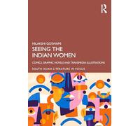 Seeing Indian Women: Comics, Graphic Novels and Transmedia Illustrations (South Asian Literature in Focus)