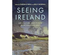 Seeing Ireland: Art, Culture, and Power in Modern Ireland