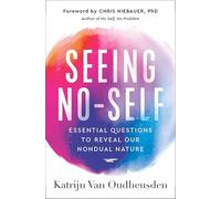 Seeing No-Self: Essential Questions to Reveal Our Nondual Nature (The No Self Wisdom Series)