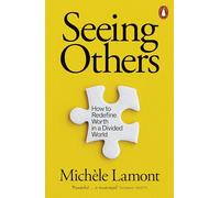 Seeing Others: How to Redefine Worth in a Divided World