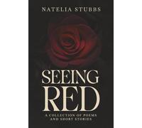 Seeing Red: A collection of poems and short stories