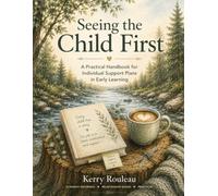 Seeing The Child First: A Practical Handbook for Individual Support Plans in Early Learning