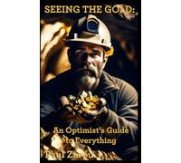 Seeing the Gold: An Optimist's Guide to Everything