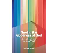 Seeing the Goodness of God: Jacob, Joseph, and the Eyes of Faith