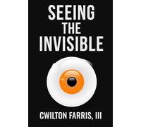 SEEING THE INVISIBLE