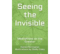 Seeing the Invisible: Meditations on the Creator