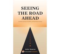 SEEING THE ROAD AHEAD: a memoir of money, my father, and learning to look up