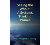 Seeing the Whole: A Systems Thinking Primer