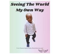 Seeing The World My Own Way