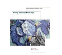 Seeing Through Paintings: Physical Examination in Art Historical Studies (Materials and Meaning in the Fine Arts)