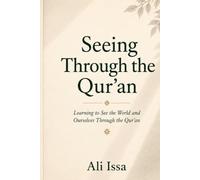 Seeing Through the Qur'an: Learning to See the World and Ourselves Through the Qur'an