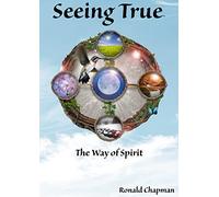 Seeing True: The Way of Spirit