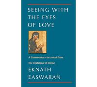 Seeing With the Eyes of Love: A Commentary on a text from The Imitation of Christ: 2 (Classics of Christian Inspiration)