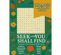Seek and You Shall Find Catholic Word Search Reflections: 30 Large Print Catholic Word Search Puzzles with Scripture Reflections for Faith, Prayer, and Inspiration | Great Gifts for Seniors