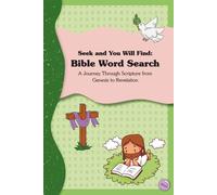 Seek and You Will Find: Bible Word Search: A Journey Through Scripture from Genesis to Revelation - Perfect for All Ages