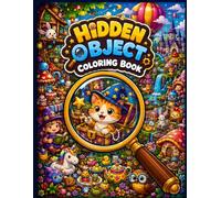 Seek, Find & Color: 50 Hidden Object Adventures: A Seek-and-Find Coloring Book for Kids & Teens Ages 6-18 | 50 Scenes, 100 Pages of Puzzles & Discovery