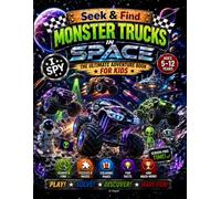 Seek & Find - Monster Trucks in Space: The Ultimate Adventure Book for kids | Activity & Coloring for Kids Ages 5-12 (Monster Truck Adventure Series)