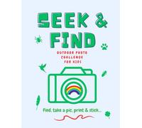 Seek & Find Outdoor Photo Challenge for Kids - Photo Scrapbook with Prompts: Find it. Snap it. Stick it! (Colouring & Activity Books (for kids) By Emi-Ja)