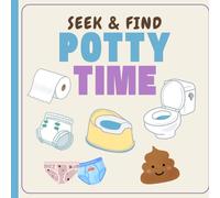 Seek & Find: Potty Time | A Fun Potty Training Activity Book for Toddlers Ages 18-36 Months